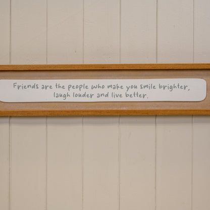 Rectangle Wooden Sign 'Friends Are The People Who Make You Smile Brighter Laugh Louder and Live Be